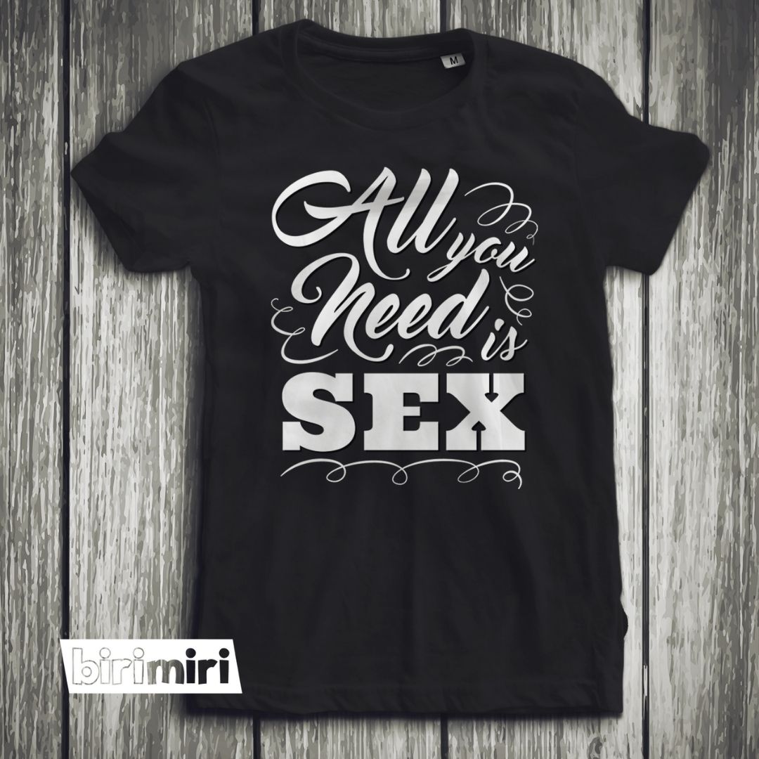 Тениска "All You Need Is Sex"