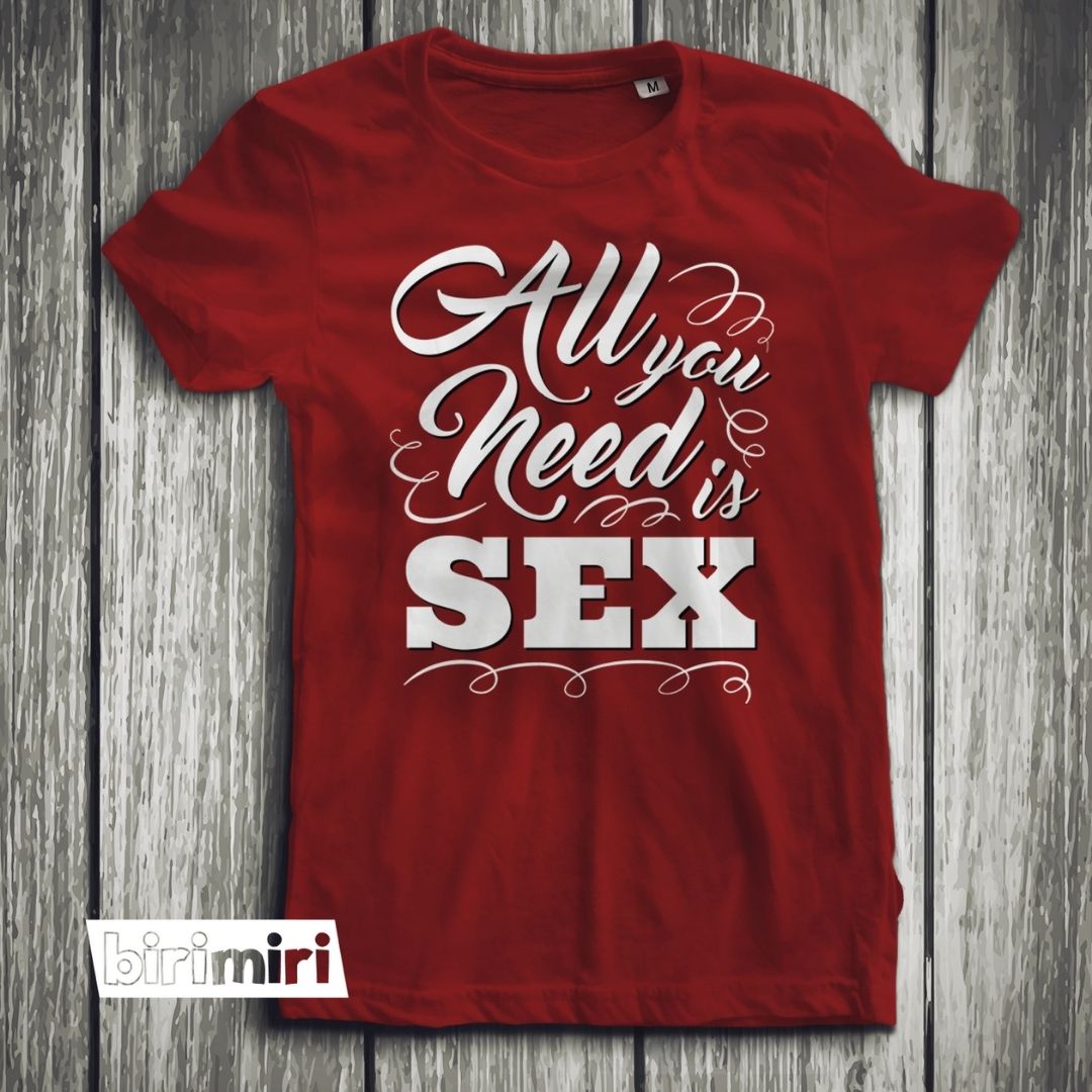 Тениска "All You Need Is Sex"