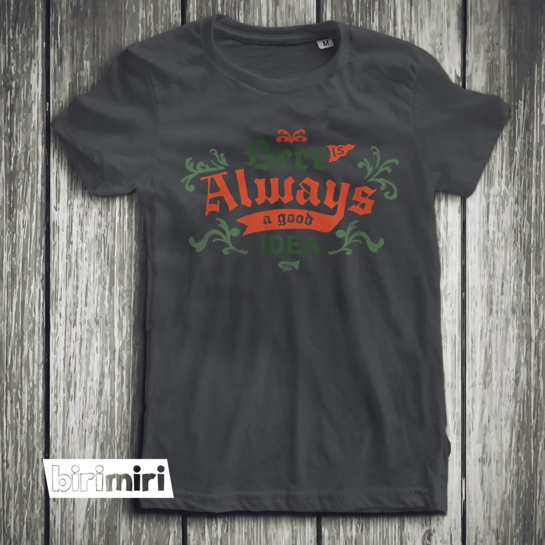 Тениска "Beer is always a good idea"